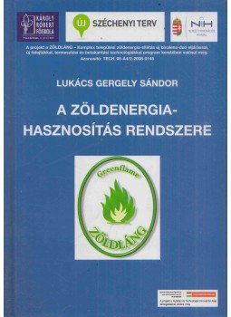 Lukács Gergely Sándor - A zöldenergia-hasznosítás rendszere, Budapest 2012 antikvár könyv