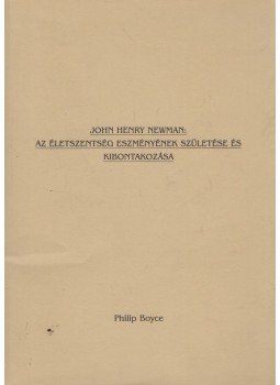 Philip Boyce - John Henry Newman: Az életszentség eszményének születése és kibontakozása,  0 antikvár könyv