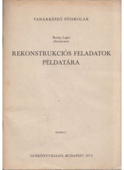 Buday Lajos - Rekonstrukciós feladatok példatára rajz szakos hallgatók részére, Budapest 1973 antikvár könyv
