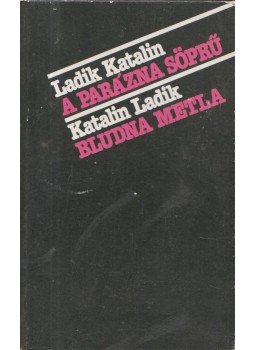 Ladik Katalin - A parázna söprű/ Bludna Metla (dedikált), Újvidék 1984 antikvár könyv