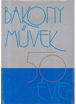 Békefi József - A Bakony művek 50 éve Békefi József - A Bakony művek 50 éve, Budapest 1988 antikvár könyv