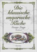 George Lang - Die klassische ungarische Küche
