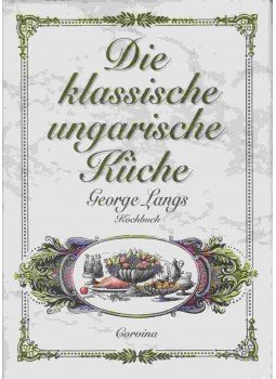 George Lang - Die klassische ungarische Küche George Lang - Die klassische ungarische Küche, 0 antikvár könyv