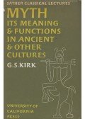 G. S. Kirk - Myth: Its Meaning and Functions in Ancient and Other Cultures