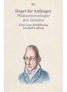 Ralf Ludwig - Hegel für Anfänger - Phänomenologie des Geistes Ralf Ludwig - Hegel für Anfänger - Phänomenologie des Geistes, München 2006 antikvár könyv
