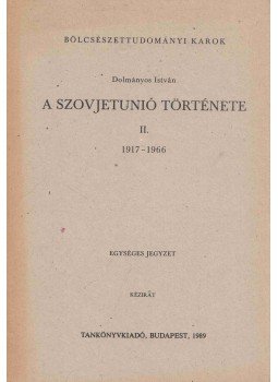 Dolmányos István - A Szovjetunió története II.kötet 1917-1966 Dolmányos István - A Szovjetunió története II.kötet 1917-1966, Budapest 1989 antikvár könyv