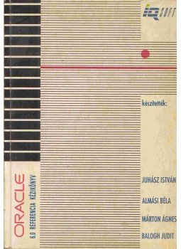 Juhász István, Almási Béla, Márton Ágnes, Balogh Judit - Oracle 6.0 Juhász István, Almási Béla, Márton Ágnes, Balogh Judit - Oracle 6.0, 0 antikvár könyv