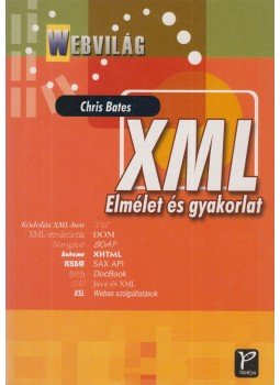Chris Bates - XML - Elmélet és gyakorlat Chris Bates - XML - Elmélet és gyakorlat, Budapest 2004 antikvár könyv