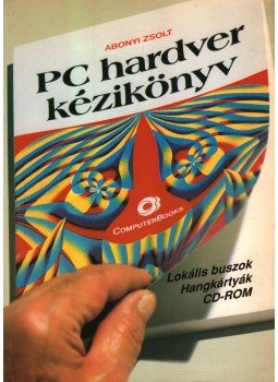 Abonyi Zsolt - PC hardver kézikönyv Abonyi Zsolt - PC hardver kézikönyv, Budapest 1996 antikvár könyv