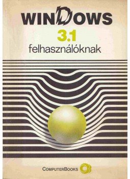 Tamás Péter, Horváth Sándor, Kiss Zoltán, Tóth Bertalan - Windows 3.1 felhasználóknak, Budapest 1994 antikvár könyv