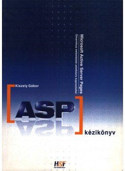Kiszely Gábor - ASP kézikönyv Kiszely Gábor - ASP kézikönyv, 2002 antikvár könyv