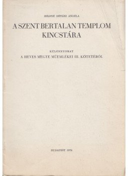 Héjjné Détári Angéla - A Szent Bertalan templom kincstára Héjjné Détári Angéla - A Szent Bertalan templom kincstára, Budapest 1978 antikvár könyv