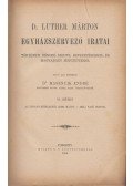 Masznyik Endre - Luther Márton egyházszervező iratai VI. kötet, Az utolsó időszakból (1530. május -1545.) való iratok