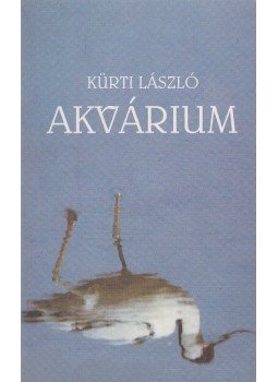 Kürti László - Akvárium (aláírt), Mátészalka 2003 antikvár könyv