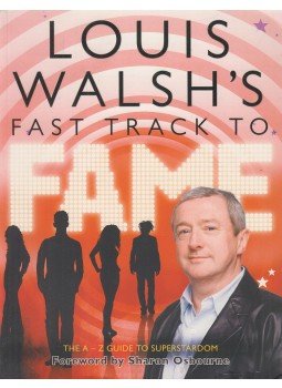 Louis Walsh - Louis Walsh's Fast Track To Fame, London 2007 antikvár könyv