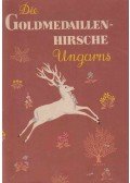 Szederjei Ákos,Otto Sartorius - Die Goldmedaillen-Hirsche Ungarns