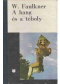 William Faulkner - A hang és a téboly / Míg fekszem kiterítve