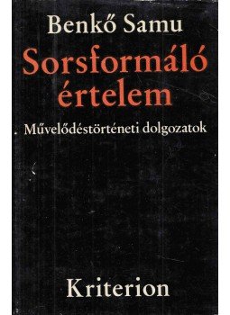 Benkő Samu - Sorsformáló értelem Benkő Samu - Sorsformáló értelem, Bukarest 1971 antikvár könyv