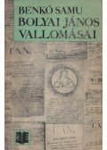Benkő Samu - Bolyai János vallomásai