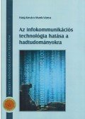 Haig Zsolt,Kovács László,Munk Sándor,Ványa László - Az infokommunikációs technológia hatása a hadtudományokra