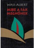 Wass Albert - Mire a fák megnőnek