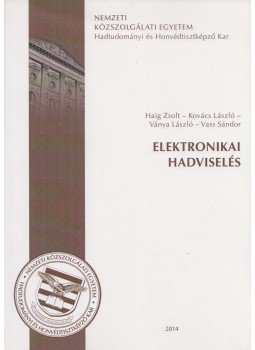 Haig Zsolt, Kovács László, Ványa László, Vass Sándor - Elektronikai hadviselés Haig Zsolt, Kovács László, Ványa László, Vass Sándor - Elektronikai hadviselés, Budapest 2014 antikvár könyv