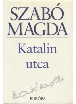Szabó Magda - Katalin utca Szabó Magda - Katalin utca, Budapest 2001 antikvár könyv