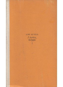 Lope de Vega - A kertész kutyája Lope de Vega - A kertész kutyája, Bukarest 1962 antikvár könyv