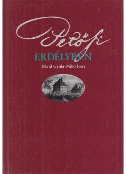Dávid Gyula, Mikó Imre - Petőfi Erdélyben (dedikált) Dávid Gyula, Mikó Imre - Petőfi Erdélyben (dedikált), Budapest-Kolozsvár 0 antikvár könyv