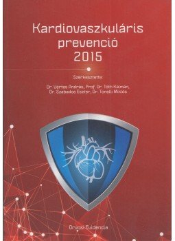 Dr. Vértes András, Dr. Szabados Eszter, Prof. Dr. Tóth Kálmán, Dr. Tonelli Miklós - Kardiovaszkuláris prevenció 2015 Dr. Vértes András, Dr. Szabados Eszter, Prof. Dr. Tóth Kálmán, Dr. Tonelli Miklós - Kardiovaszkuláris prevenció 2015, Budapest 2015 antikvár könyv