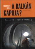 Somlyódy Nóra - A Balkán kapuja? (dedikált)