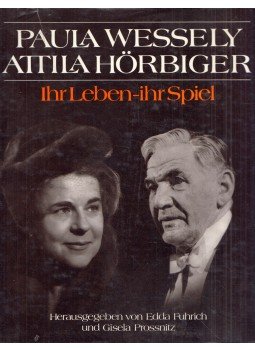 Edda Fuhrich, Gisela Prossnitz - Paula Wessely, Attila Hörbiger - Ihr Leben-ihr Spiel, Wien 1985 antikvár könyv