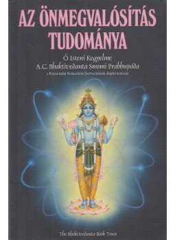 A. C. Bhaktivedanta Swami Prabhupáda - Az önmegvalósítás tudománya A. C. Bhaktivedanta Swami Prabhupáda - Az önmegvalósítás tudománya, Budapest 2003 antikvár könyv
