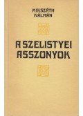 Mikszáth Kálmán,Pongrácz P. Mária - A szelistyei asszonyok