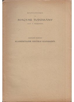 Horváth Károly - Klasszikusaink kritikai kiadásairól (dedikált) Horváth Károly - Klasszikusaink kritikai kiadásairól (dedikált), Budapest 1959 antikvár könyv