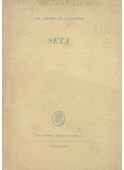 Ifj. Ambrózy Ágoston - Séta (dedikált) Ifj. Ambrózy Ágoston - Séta (dedikált), Budapest 0 antikvár könyv
