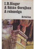 Isaac Bashevis Singer - A Sátán Gorajban / A rabszolga
