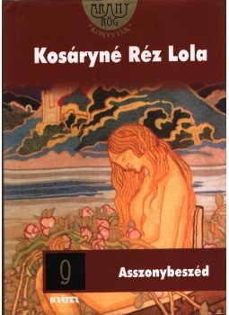 Kosáryné Réz Lola - Asszonybeszéd Kosáryné Réz Lola - Asszonybeszéd, Pomáz 2013 antikvár könyv