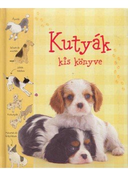 Phillip Clarke - Kutyák kis könyve Phillip Clarke - Kutyák kis könyve, Kisújszállás 2009 antikvár könyv