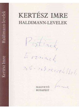 Kertész Imre - Haldimann-levelek (dedikált) Kertész Imre - Haldimann-levelek (dedikált), Budapest 2010 antikvár könyv