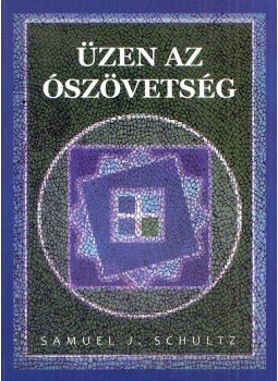 Samuel J. Schultz - Üzen az Ószövetség, Budapest 2014 antikvár könyv