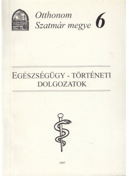 Csirák Csaba - Egészségügy -t örténeti dolgozatok, Szatmárnémeti 1997 antikvár könyv