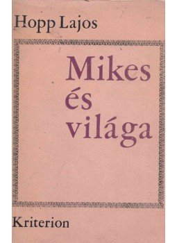 Hopp Lajos - Mikes és világa (Dedikált) Hopp Lajos - Mikes és világa (Dedikált), Bukarest 1973 antikvár könyv