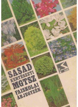 - Sasad Kertészeti MGTSZ Faiskolai Árjegyzéke - Sasad Kertészeti MGTSZ Faiskolai Árjegyzéke, Budapest 0 antikvár könyv