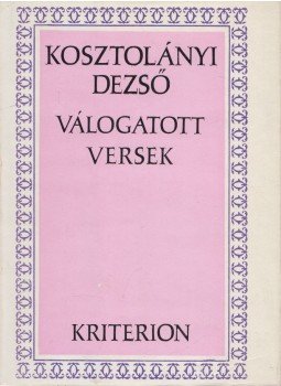 Kosztolányi Dezső - Válogatott versek Kosztolányi Dezső - Válogatott versek, Bukarest 1981 antikvár könyv