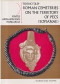 Fülep Ferenc - Roman Cemeteries on the Territory of Pécs (Sopianae)