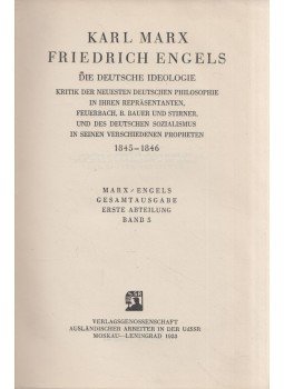 Karl Marx, Friedrich Engels - Die deutsche Ideologie - Kritik der neuesten deutschen Philosophie in ihren Repräsentanten, Feuerbach, B. Bauer und Stirner, und des deutschen Sozialismus in seinen verschiedenen Propheten, Moskau 1933 antikvár könyv