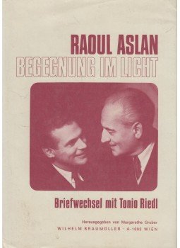 Raoul Aslan, Tonio Riedl - Begegnung im Licht: Briefwechsel mit Tonio Riedl, Wien 1978 antikvár könyv