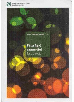 Dr. Róth József, Dr. Adorján Csaba, Dr. Lukács János, Dr. Veit József - Pénzügyi számvitel Dr. Róth József, Dr. Adorján Csaba, Dr. Lukács János, Dr. Veit József - Pénzügyi számvitel, Budapest 2017 antikvár könyv