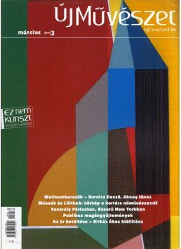 P. Szabó Ernő, Pataki Gábor, Rudolf Anica - Új Művészet 2019/3. P. Szabó Ernő, Pataki Gábor, Rudolf Anica - Új Művészet 2019/3., Budapest 2019 antikvár könyv